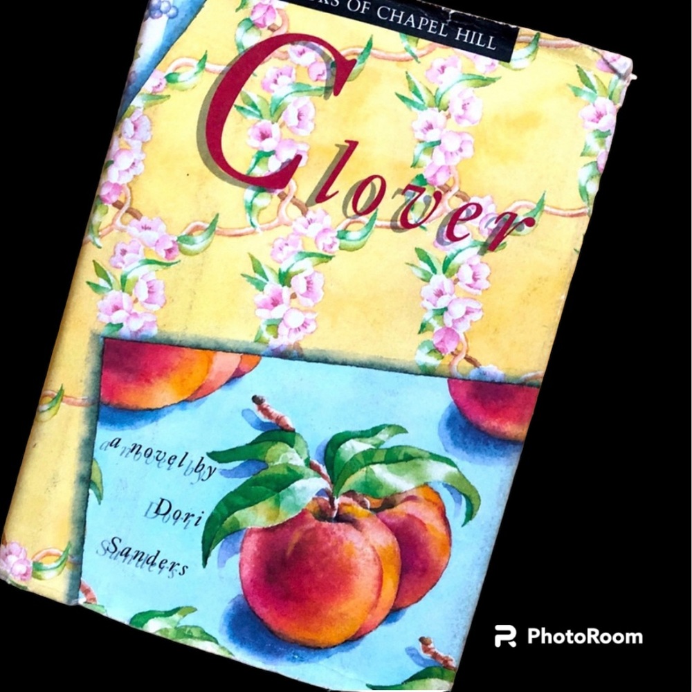 CLOVER NOVEL  Dori Sanders Peaches Hardcover Georgia FOOD FARM FAMILY Alqonquin